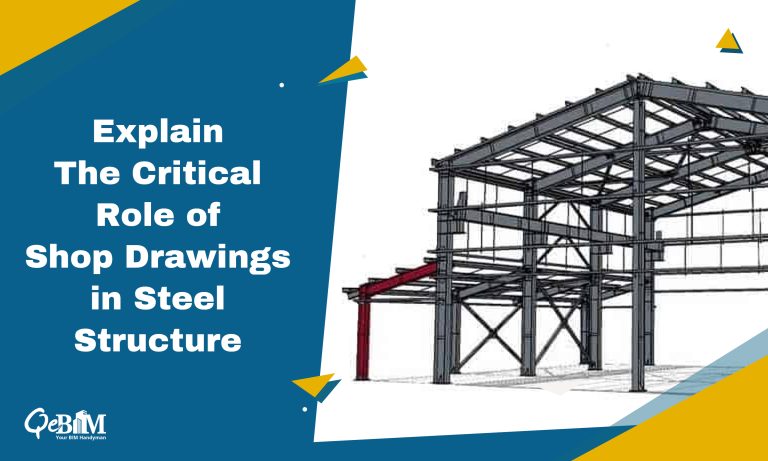 Explain The Critical Role of Shop Drawings in Steel Structure