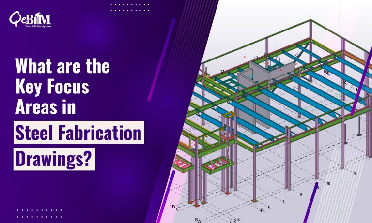 What are the Key Focus Areas in Steel Fabrication Drawings?